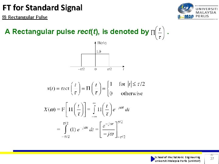 FT for Standard Signal 8) Rectangular Pulse A Rectangular pulse rect(t), is denoted by