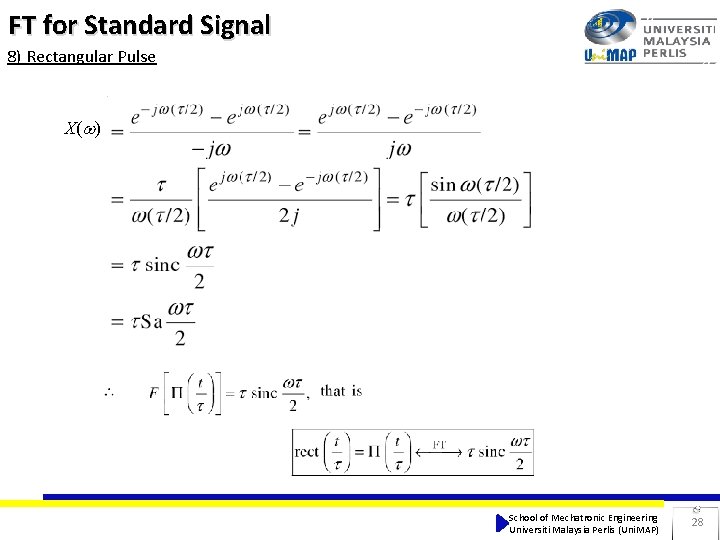 FT for Standard Signal 8) Rectangular Pulse X( ) School of Mechatronic Engineering Universiti