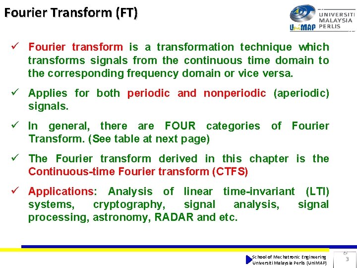 Fourier Transform (FT) ü Fourier transform is a transformation technique which transforms signals from