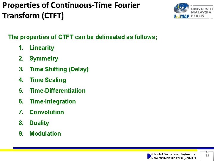 Properties of Continuous-Time Fourier Transform (CTFT) The properties of CTFT can be delineated as