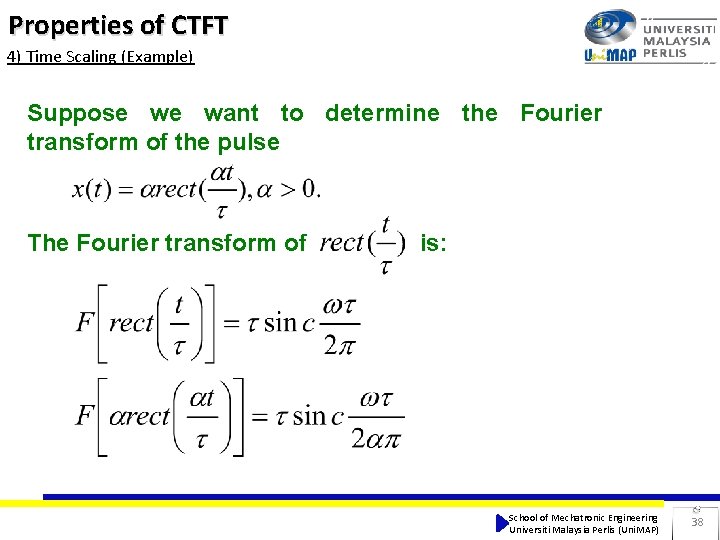 Properties of CTFT 4) Time Scaling (Example) Suppose we want to determine the Fourier