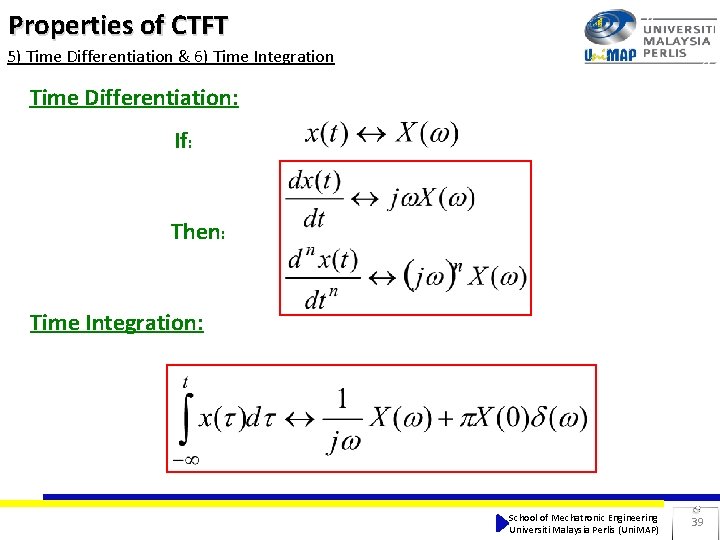 Properties of CTFT 5) Time Differentiation & 6) Time Integration Time Differentiation: If: Then: