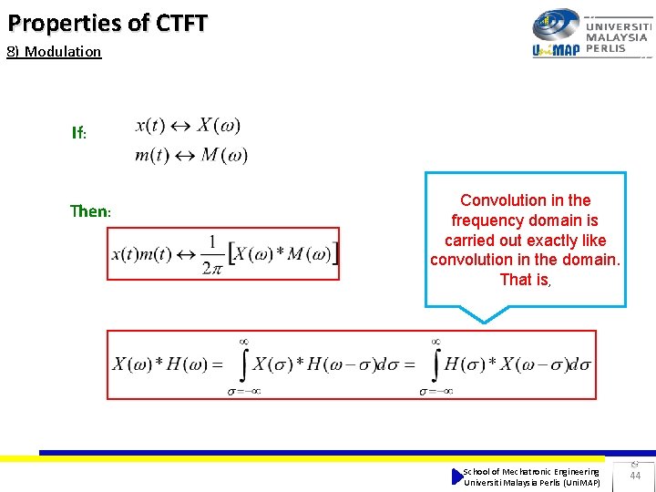 Properties of CTFT 8) Modulation If: Then: Convolution in the frequency domain is carried