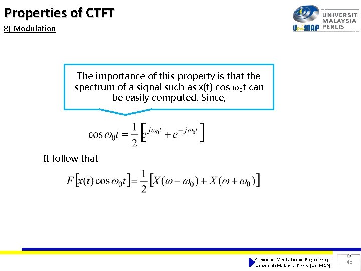 Properties of CTFT 8) Modulation The importance of this property is that the spectrum