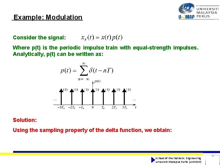 Example: Modulation Consider the signal: Where p(t) is the periodic impulse train with equal-strength