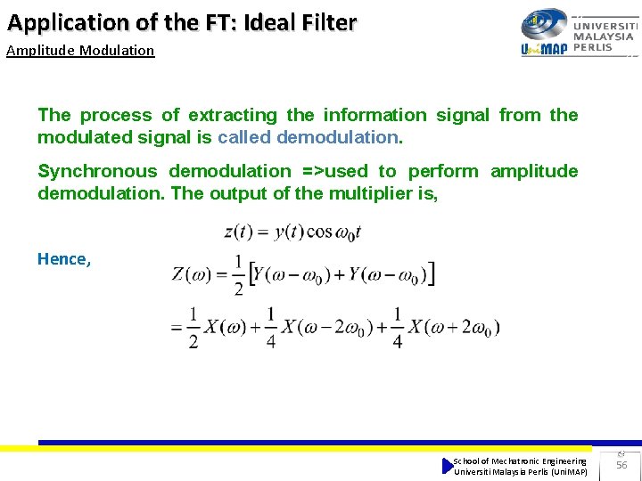 Application of the FT: Ideal Filter Amplitude Modulation The process of extracting the information