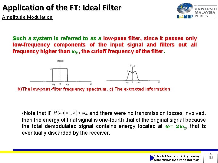 Application of the FT: Ideal Filter Amplitude Modulation Such a system is referred to