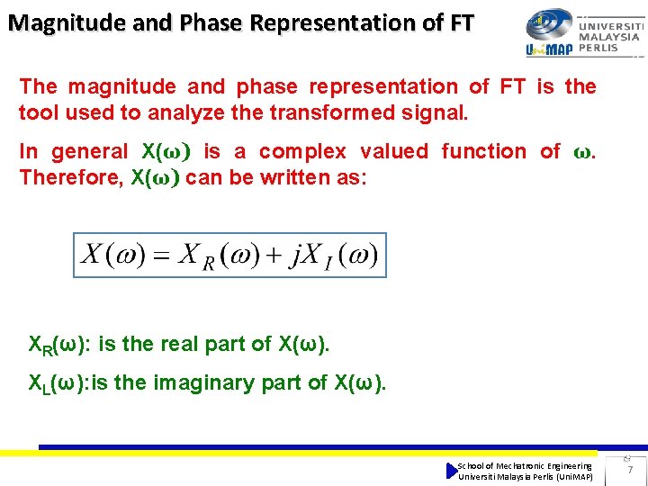 Magnitude and Phase Representation of FT The magnitude and phase representation of FT is