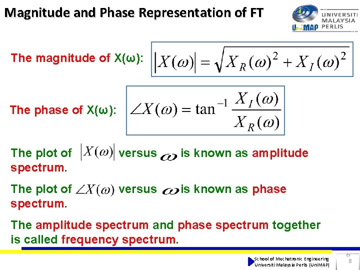 Magnitude and Phase Representation of FT The magnitude of X(ω): The phase of X(ω):