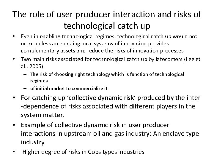 The role of user producer interaction and risks of technological catch up • Even