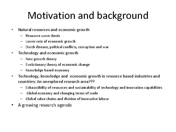 Motivation and background • Natural resources and economic growth – Resource curse thesis –