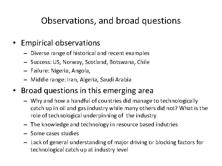 Observations, and broad questions • Empirical observations – – Diverse range of historical and