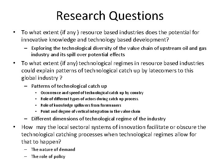 Research Questions • To what extent (if any ) resource based industries does the