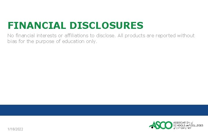 FINANCIAL DISCLOSURES No financial interests or affiliations to disclose. All products are reported without