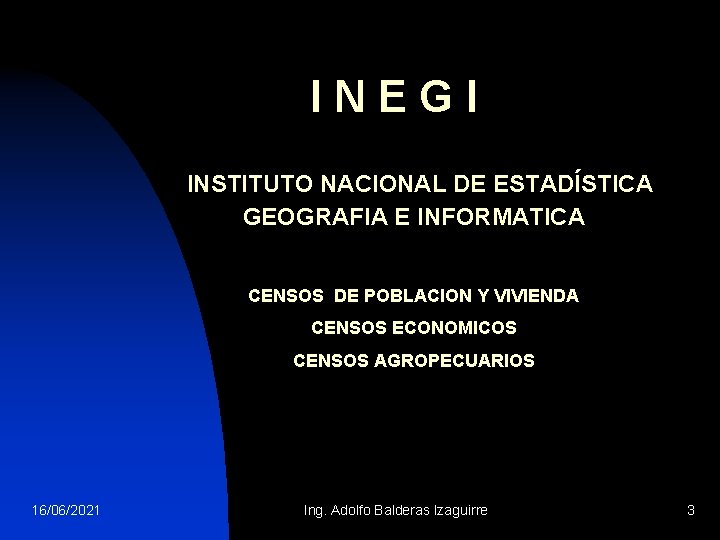 INEGI INSTITUTO NACIONAL DE ESTADÍSTICA GEOGRAFIA E INFORMATICA CENSOS DE POBLACION Y VIVIENDA CENSOS