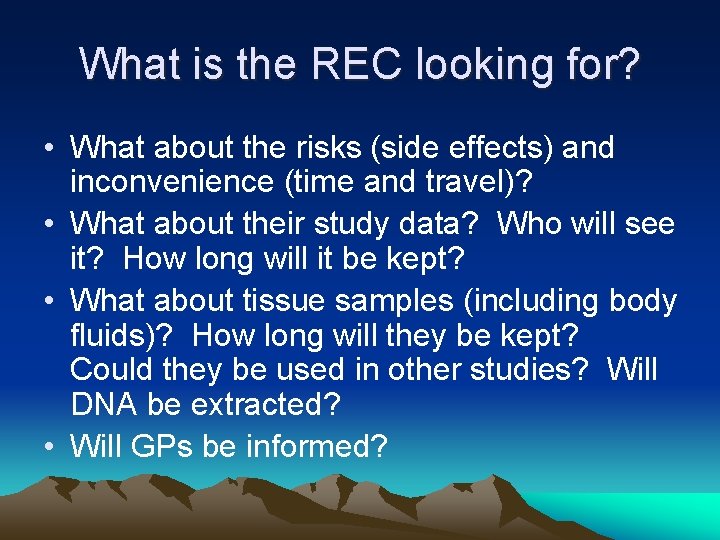 What is the REC looking for? • What about the risks (side effects) and