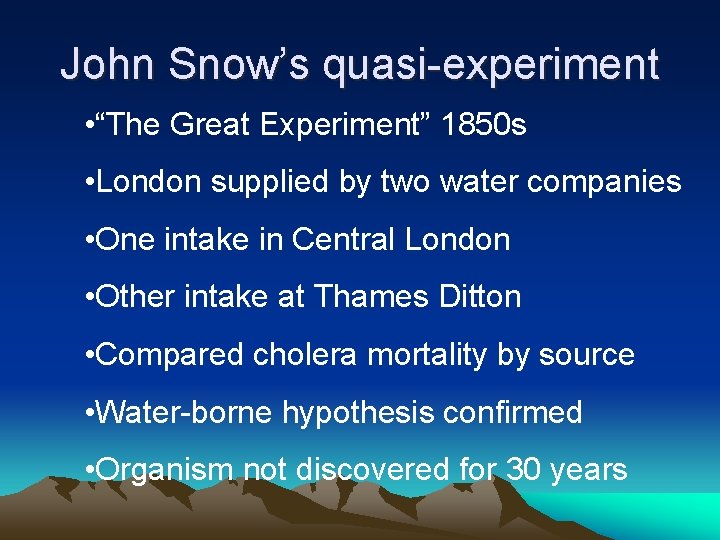 John Snow’s quasi-experiment • “The Great Experiment” 1850 s • London supplied by two