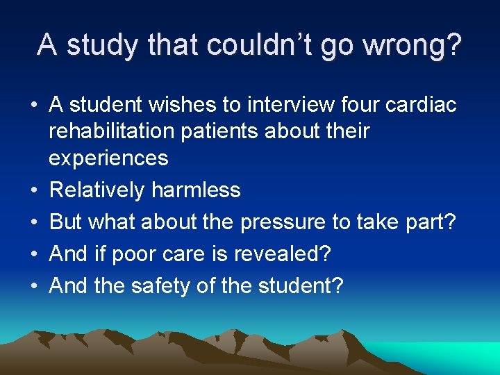 A study that couldn’t go wrong? • A student wishes to interview four cardiac