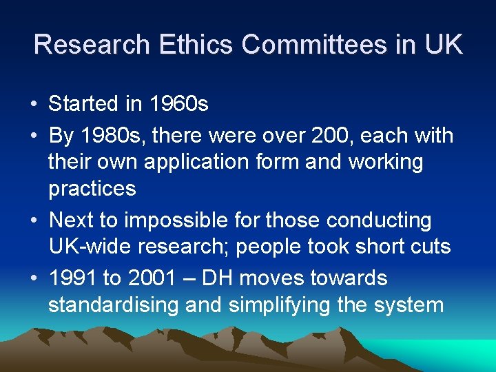 Research Ethics Committees in UK • Started in 1960 s • By 1980 s,