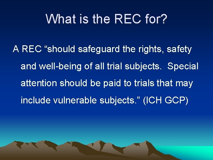 What is the REC for? A REC “should safeguard the rights, safety and well-being