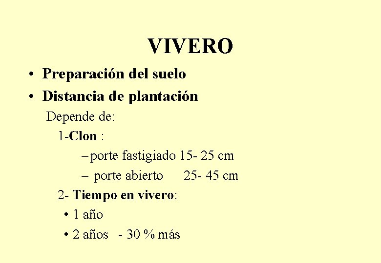 VIVERO • Preparación del suelo • Distancia de plantación Depende de: 1 -Clon :