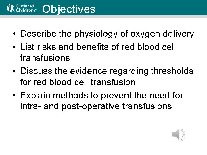 Objectives • Describe the physiology of oxygen delivery • List risks and benefits of