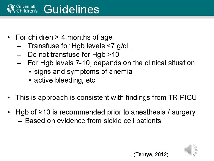 Guidelines • For children > 4 months of age – Transfuse for Hgb levels