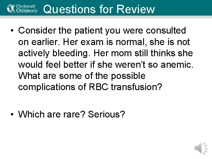 Questions for Review • Consider the patient you were consulted on earlier. Her exam