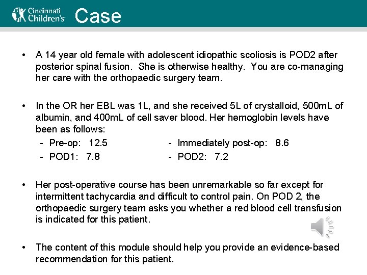 Case • A 14 year old female with adolescent idiopathic scoliosis is POD 2