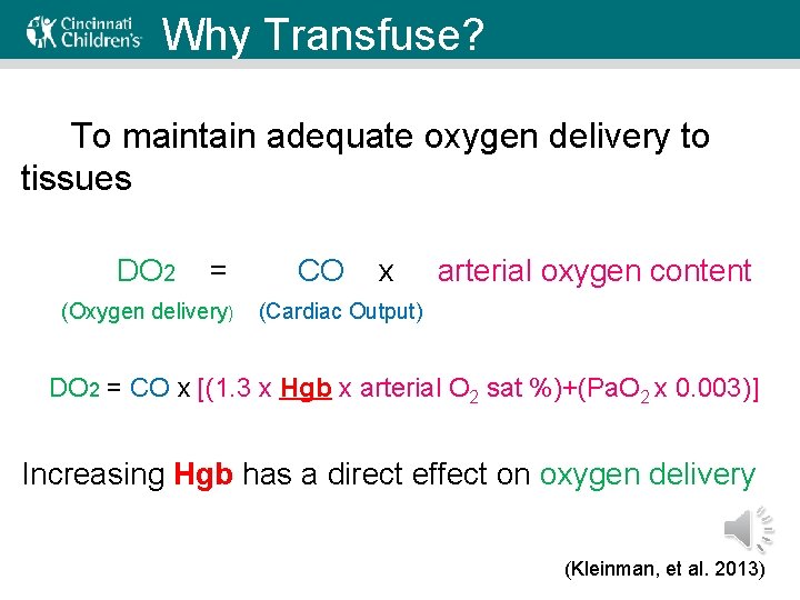Why Transfuse? To maintain adequate oxygen delivery to tissues DO 2 = (Oxygen delivery)