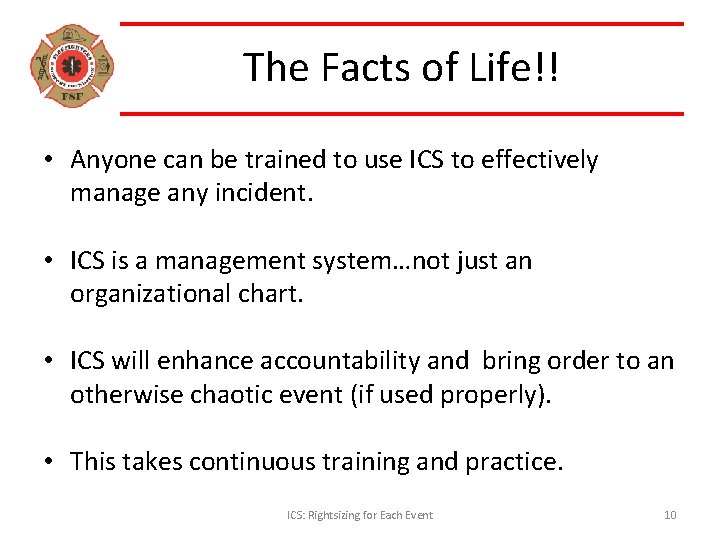 The Facts of Life!! • Anyone can be trained to use ICS to effectively