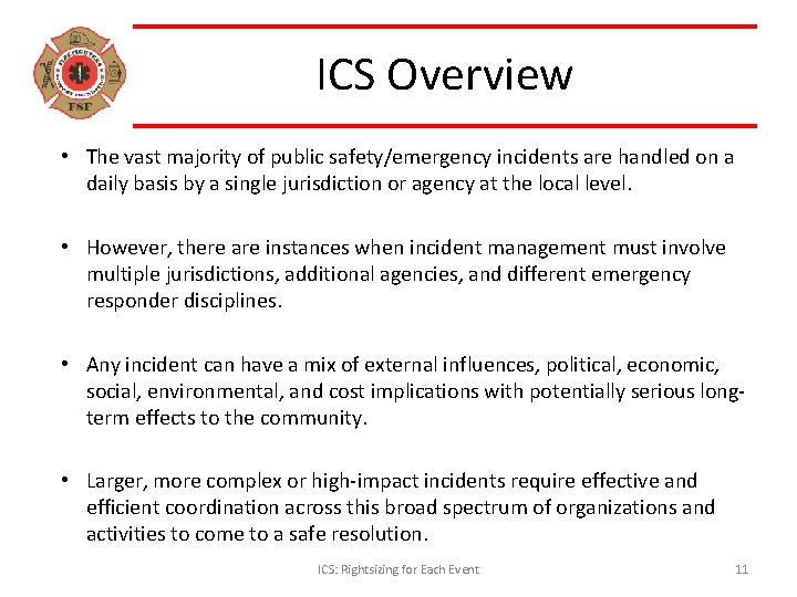 ICS Overview • The vast majority of public safety/emergency incidents are handled on a