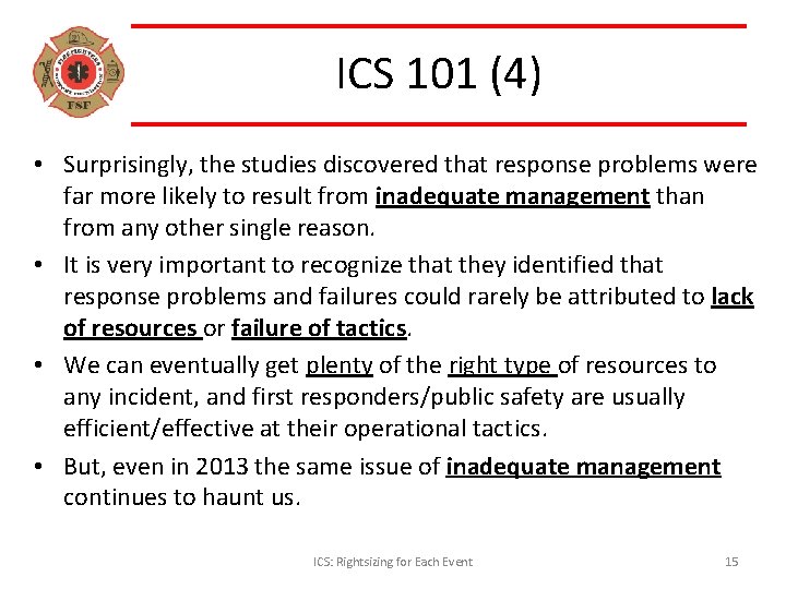 ICS 101 (4) • Surprisingly, the studies discovered that response problems were far more