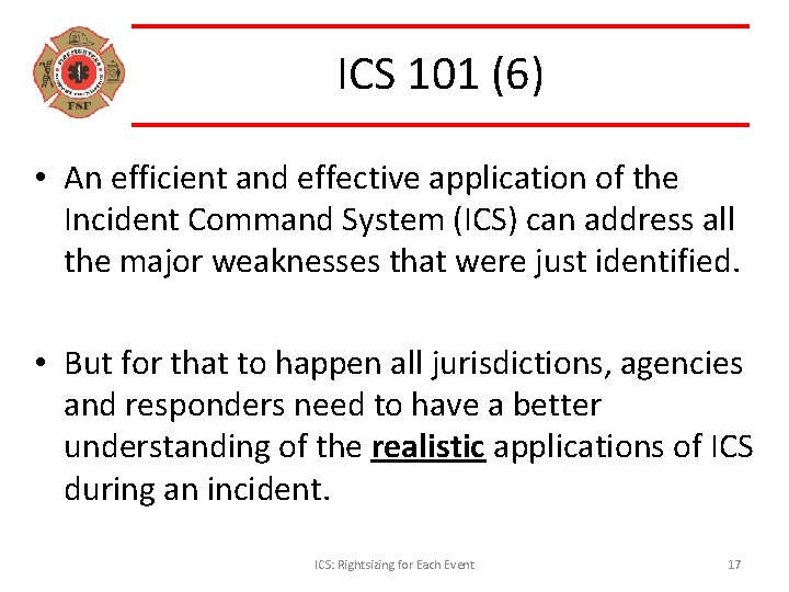 ICS 101 (6) • An efficient and effective application of the Incident Command System