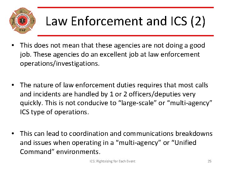 Law Enforcement and ICS (2) • This does not mean that these agencies are