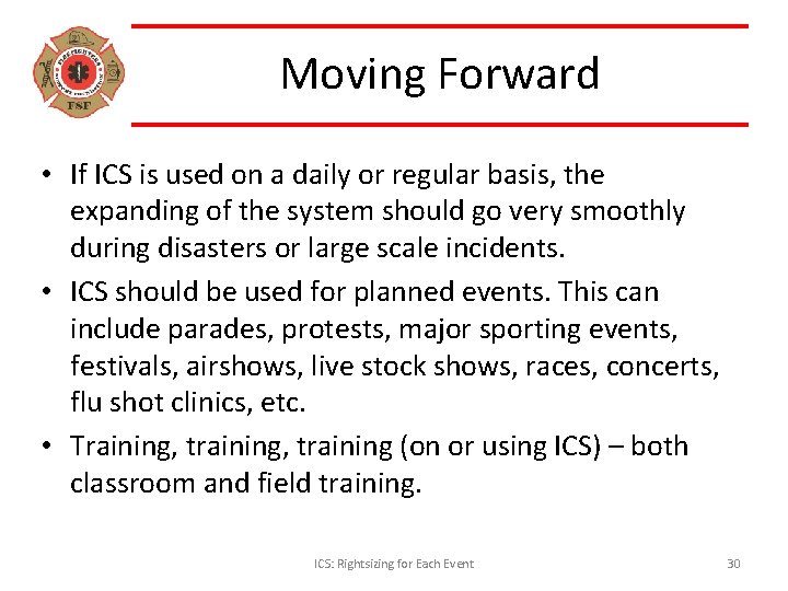 Moving Forward • If ICS is used on a daily or regular basis, the