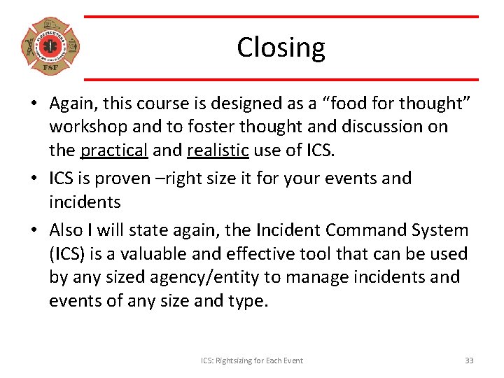 Closing • Again, this course is designed as a “food for thought” workshop and