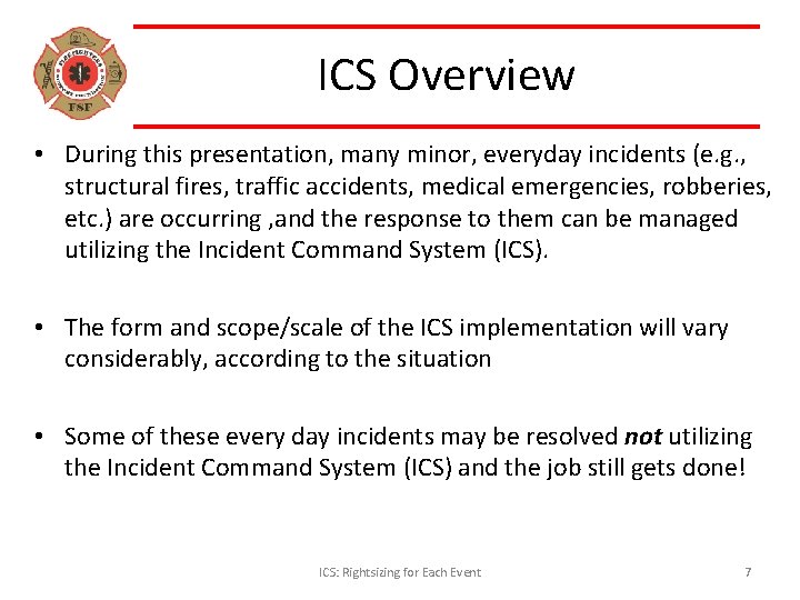 ICS Overview • During this presentation, many minor, everyday incidents (e. g. , structural