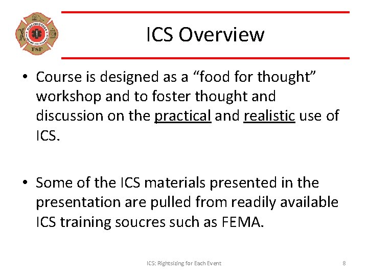 ICS Overview • Course is designed as a “food for thought” workshop and to