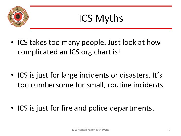 ICS Myths • ICS takes too many people. Just look at how complicated an