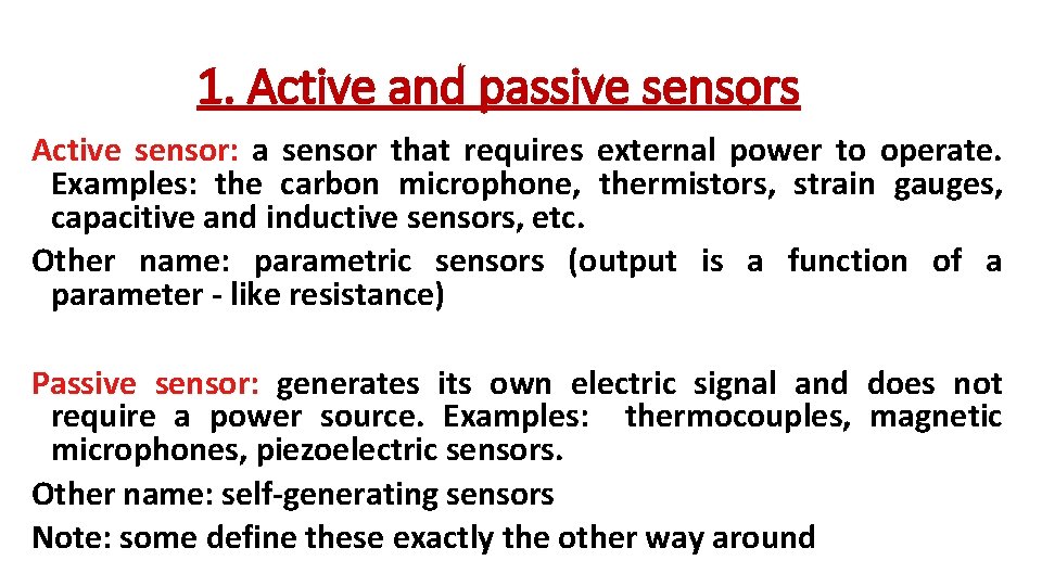 1. Active and passive sensors Active sensor: a sensor that requires external power to