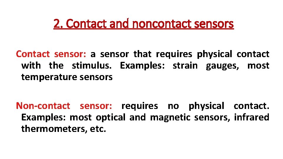 2. Contact and noncontact sensors Contact sensor: a sensor that requires physical contact with