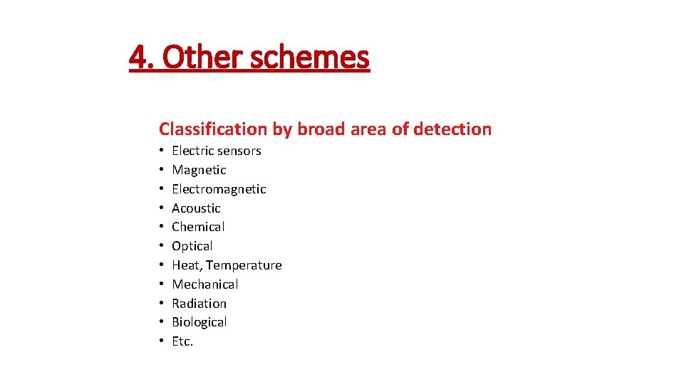 4. Other schemes Classification by broad area of detection • • • Electric sensors