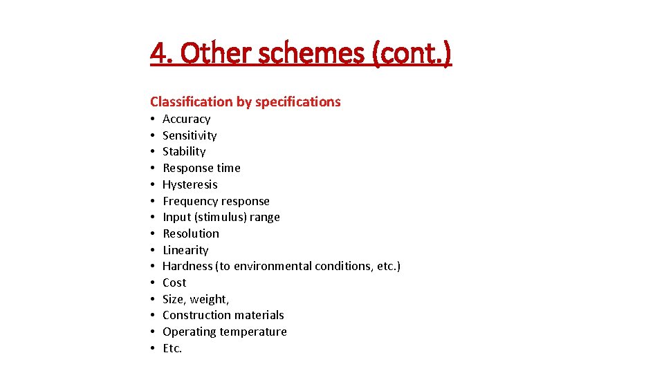 4. Other schemes (cont. ) Classification by specifications • • • • Accuracy Sensitivity