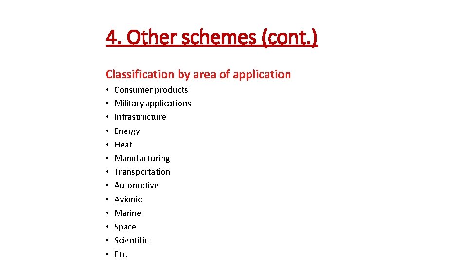 4. Other schemes (cont. ) Classification by area of application • • • •