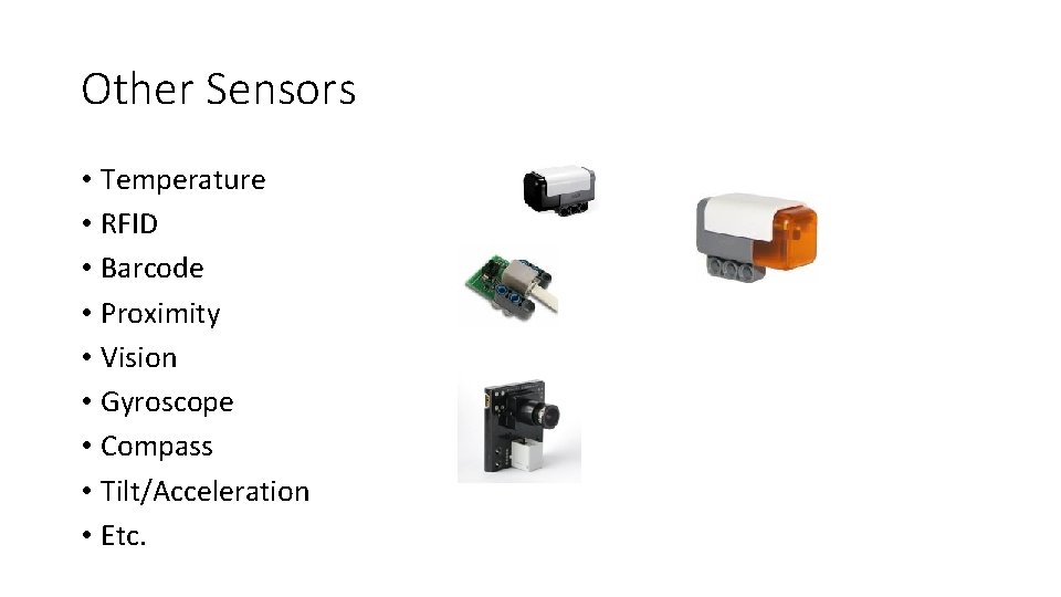 Other Sensors • Temperature • RFID • Barcode • Proximity • Vision • Gyroscope