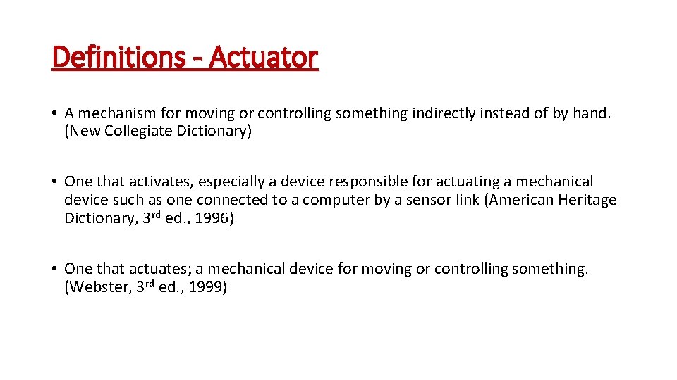 Definitions - Actuator • A mechanism for moving or controlling something indirectly instead of