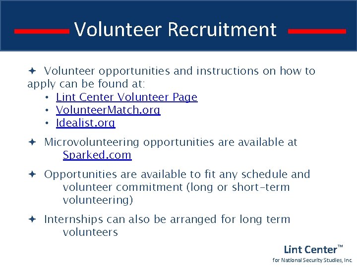 Volunteer Recruitment Volunteer opportunities and instructions on how to apply can be found at: