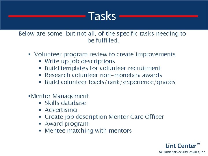 Tasks Below are some, but not all, of the specific tasks needing to be