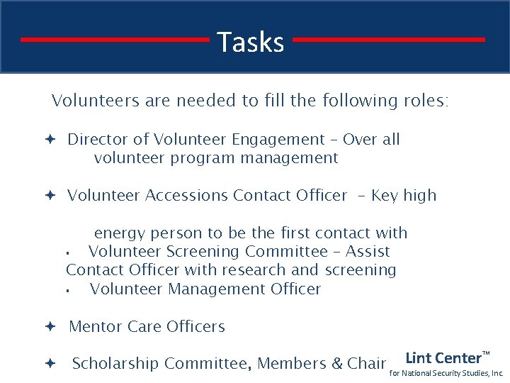 Tasks Volunteers are needed to fill the following roles: Director of Volunteer Engagement –